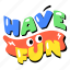 have fun, fun word, lets fun, typography word, typography letters 