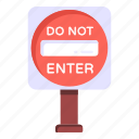 traffic sign, road sign, traffic board, road post, do not enter 