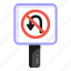 traffic sign, road sign, traffic board, road post, no turn 