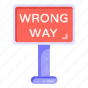 traffic sign, road sign, traffic board, road post, wrong way