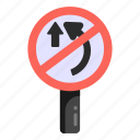 traffic sign, road sign, traffic board, road post, turn prohibition