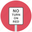 no turn on red, traffic sign, warning, warning sign 