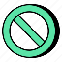 ban, forbidden, stop, prohibition, not allowed