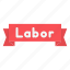 banner, labor, labour, worker 